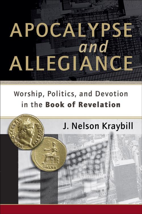 Cover of the book Apocalypse and Allegiance by J. Nelson Kraybill, Baker Publishing Group