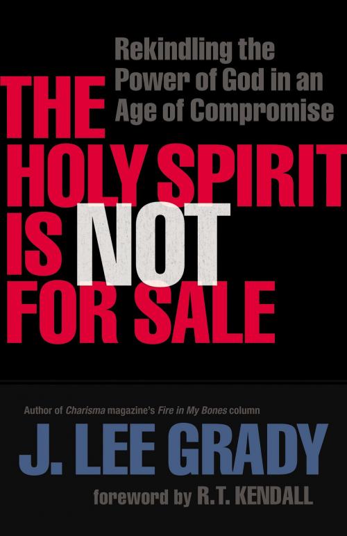 Cover of the book The Holy Spirit Is Not for Sale by J. Lee Grady, Baker Publishing Group