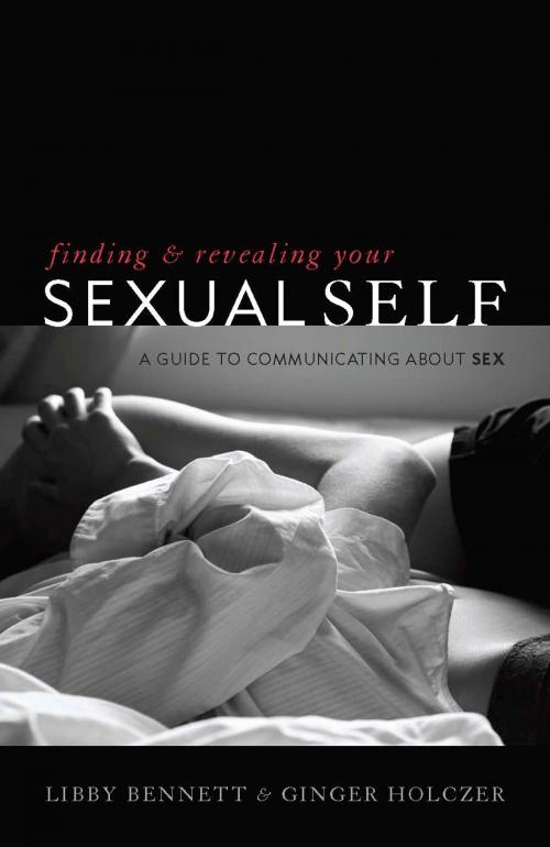 Cover of the book Finding and Revealing Your Sexual Self by Libby Bennett, Ginger Holczer, Psy.D., coauthor of Finding and Revealing Your Sexual Self: A Guide to Communicating About Sex, Rowman & Littlefield Publishers