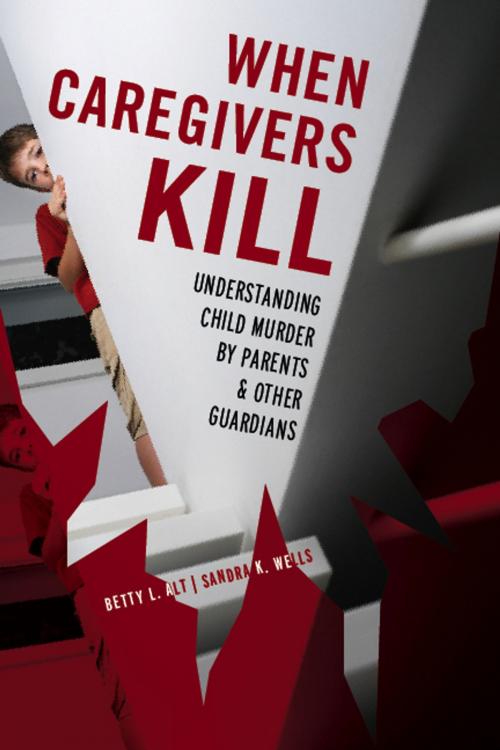 Cover of the book When Caregivers Kill by Betty L. Alt, Sandra K. Wells, Rowman & Littlefield Publishers