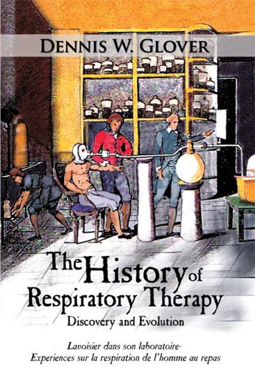 Cover of the book The History of Respiratory Therapy by Dennis W. Glover, AuthorHouse