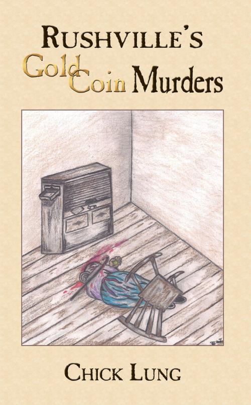Cover of the book Rushville's Gold Coin Murders by Chick Lung, AuthorHouse