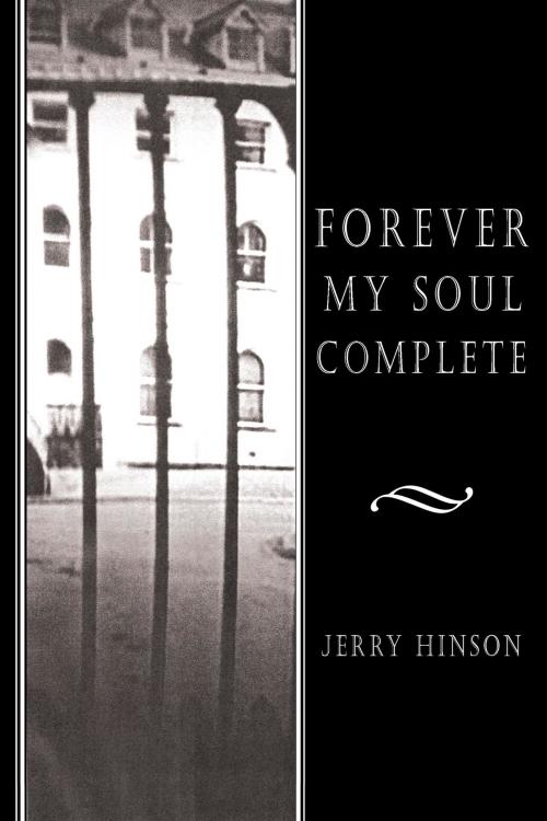 Cover of the book Forever My Soul Complete by Jerry Hinson, AuthorHouse