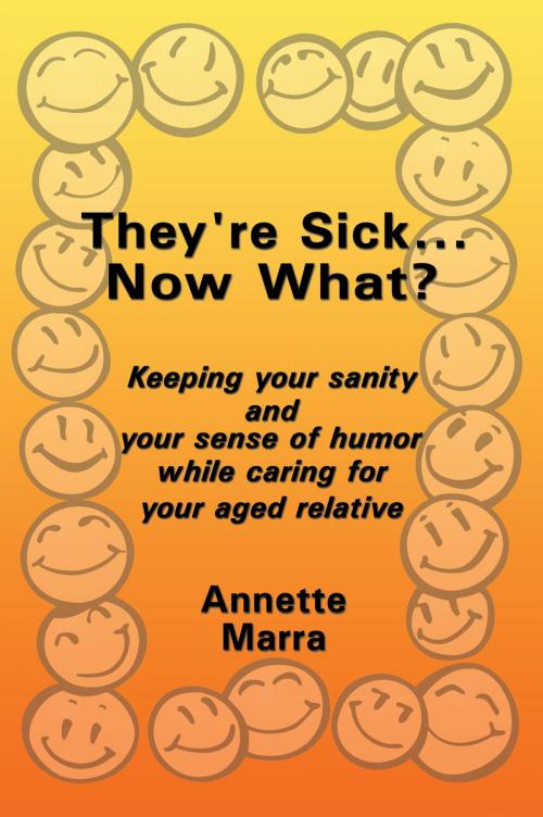 Cover of the book They're Sick...Now What? by Annette Marra, AuthorHouse