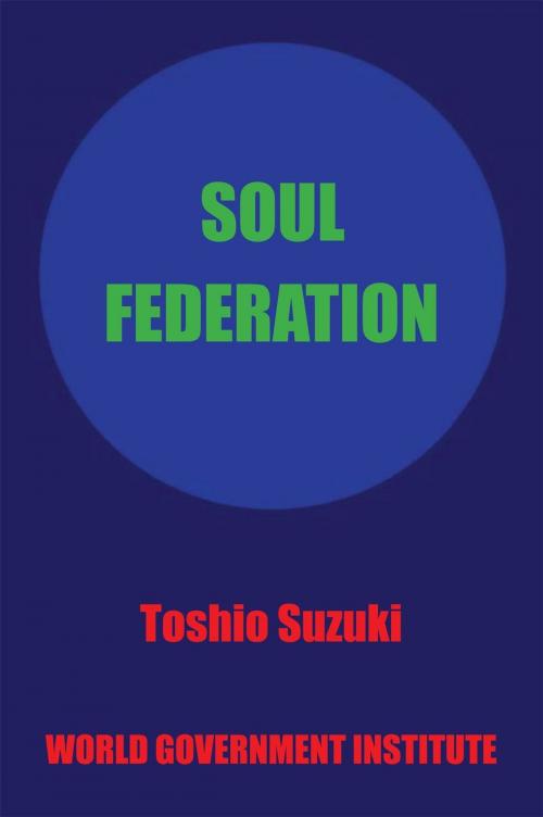 Cover of the book Soul Federation by Toshio Suzuki, Xlibris US