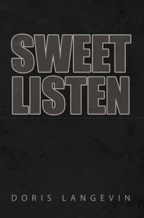 Cover of the book Sweet Listen by Doris Langevin, Xlibris US