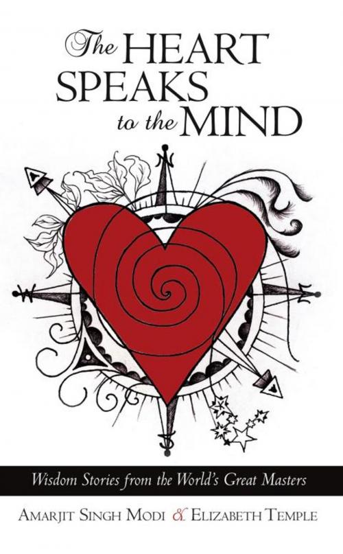Cover of the book The Heart Speaks to the Mind by Amarjit Singh Modi, Elizabeth Temple, iUniverse