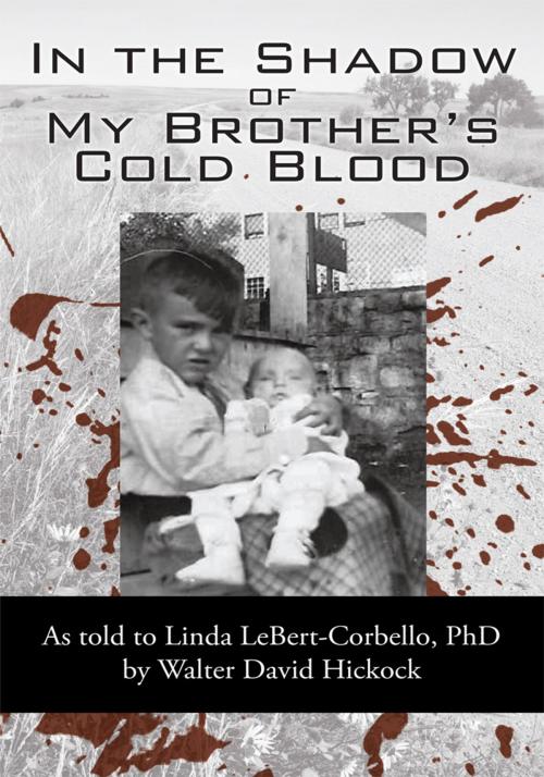 Cover of the book In the Shadow of My Brother's Cold Blood by Walter David Hickock, Linda LeBert-Corbello, iUniverse