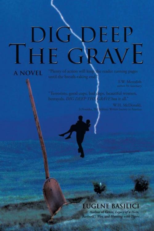 Cover of the book Dig Deep the Grave by Eugene Basilici, iUniverse