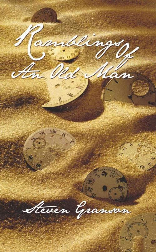 Cover of the book Ramblings of an Old Man by Steven Granson, iUniverse