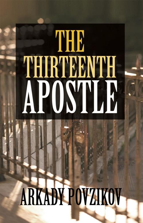 Cover of the book The 13Th Apostle by Arkady Povzikov, AuthorHouse