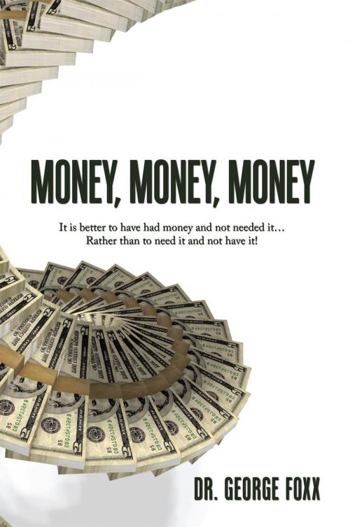 Cover of the book Money, Money, Money by Dr. George Foxx, AuthorHouse