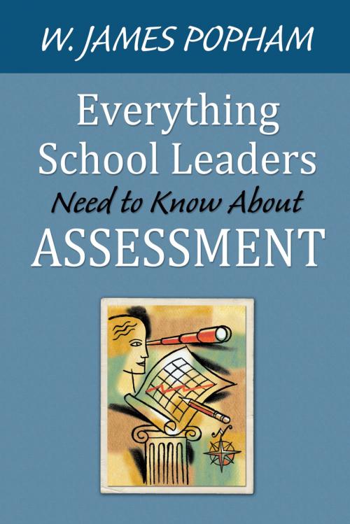 Cover of the book Everything School Leaders Need to Know About Assessment by W. James Popham, SAGE Publications