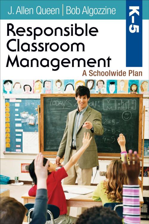 Cover of the book Responsible Classroom Management, Grades K–5 by Bob Algozzine, J. Allen Queen, SAGE Publications