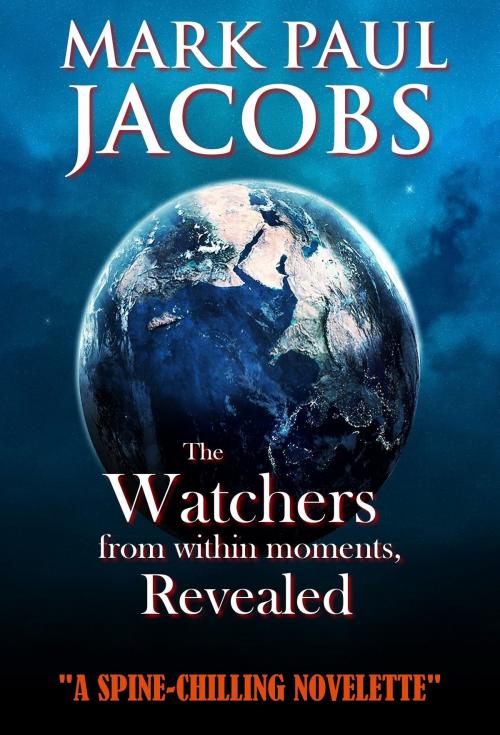 Cover of the book The Watchers from within moments, Revealed by Mark Jacobs, Mark Jacobs