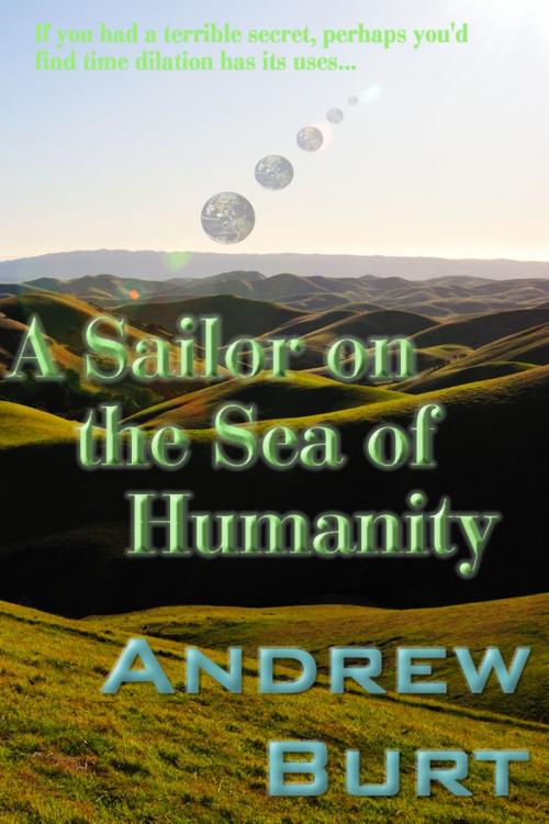 Cover of the book A Sailor on the Sea of Humanity by Andrew Burt, Andrew Burt