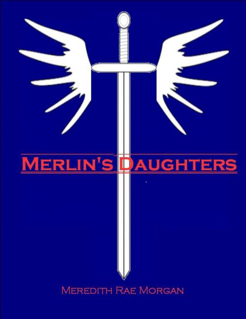 Cover of the book Merlin's Daughters by Meredith Rae Morgan, Meredith Rae Morgan