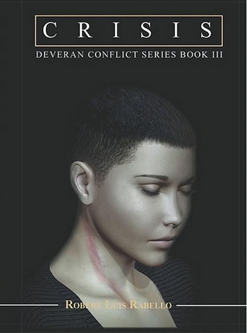 Cover of the book Crisis: Deveran Conflict Series Book III by Robert Luis Rabello, Robert Luis Rabello