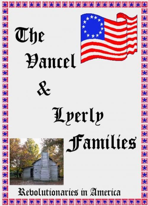 Cover of the book The Vancel & Lyerly Families: Revolutionaries in America by MaryAnn Rizzo, MaryAnn Rizzo