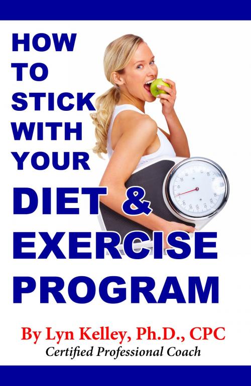 Cover of the book How to Stick With Your Diet and Exercise Program by Lyn Kelley, Lyn Kelley