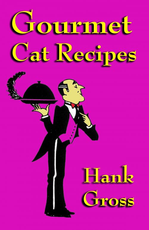 Cover of the book Gourmet Cat Recipes by Hank Gross, Hank Gross