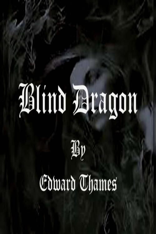 Cover of the book Blind Dragon by Edward Thames, Edward Thames