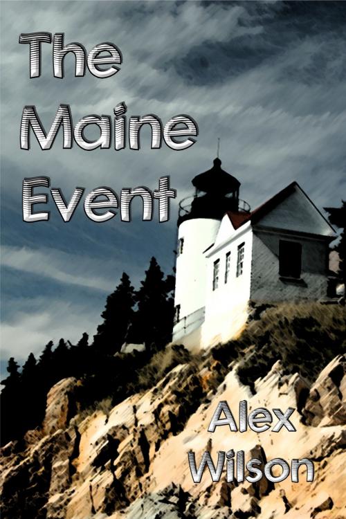 Cover of the book The Maine Event by Alex Wilson, Alex Wilson