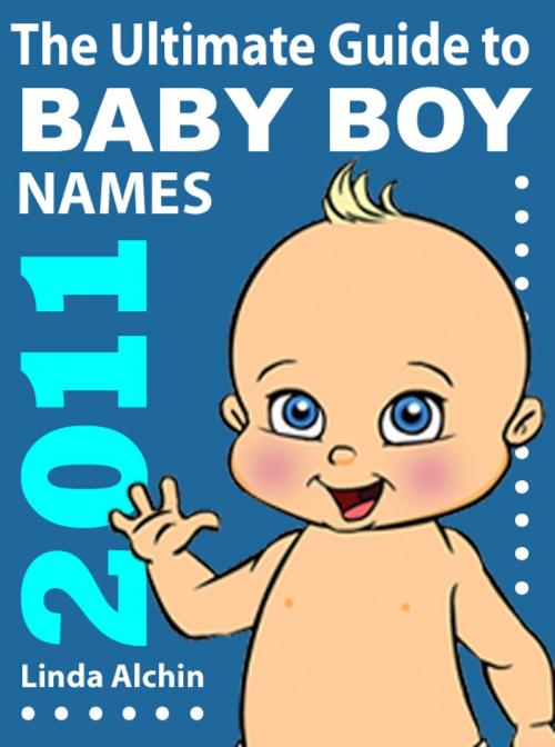 Cover of the book The Ultimate Guide to Baby Boys Names 2011 by Linda Alchin, Linda Alchin