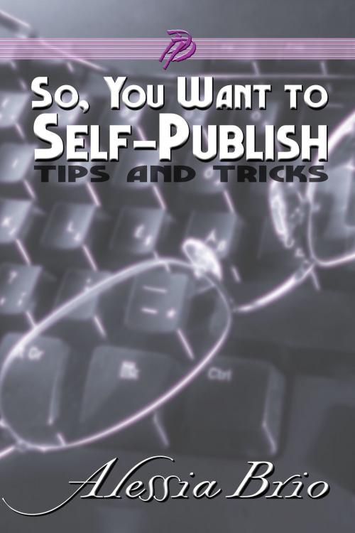 Cover of the book So, You Want to Self-Publish by Alessia Brio, Purple Prosaic