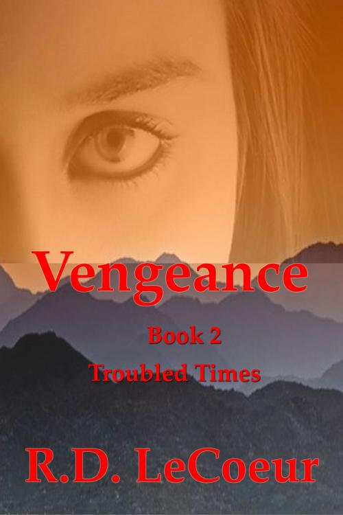 Cover of the book Troubled Times, volume two in the Vengeance trilogy by RD Le Coeur, RD Le Coeur