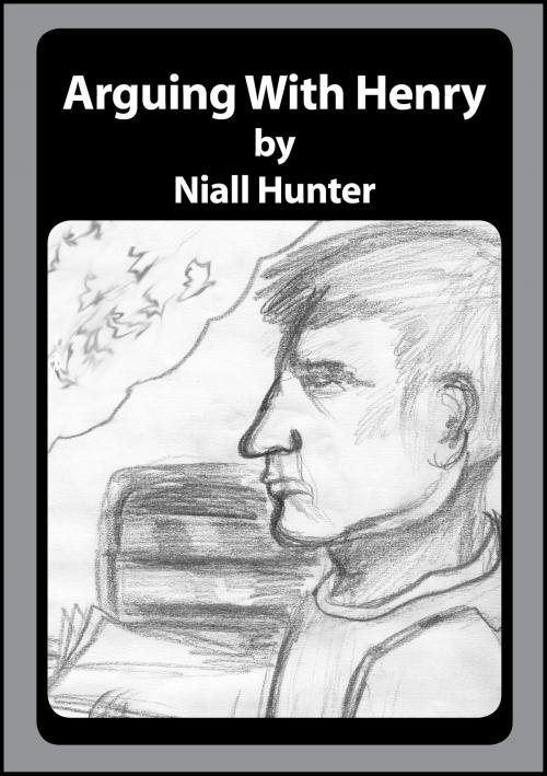 Cover of the book Arguing With Henry by Niall Hunter, Niall Hunter