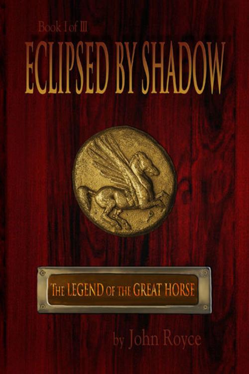 Cover of the book Eclipsed by Shadow: The Legend of the Great Horse (Book 1) by John Allen Royce, Micron Press