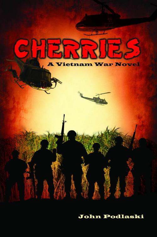 Cover of the book Cherries: A Vietnam War Novel - Revised Edition by John Podlaski, John Podlaski