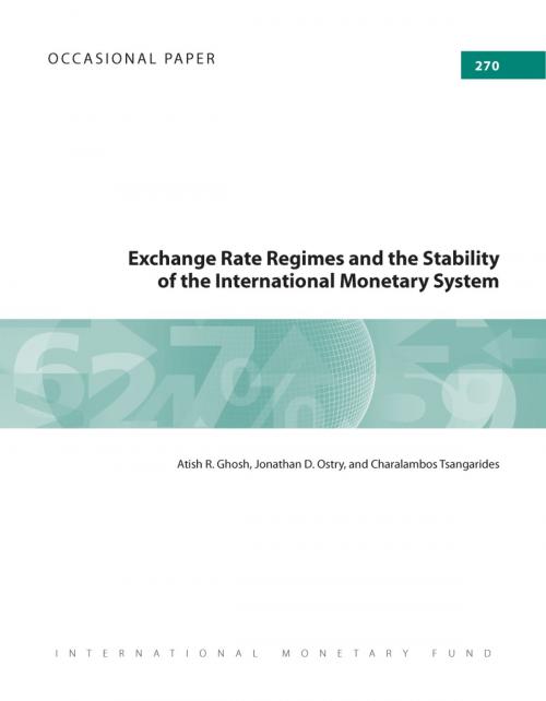 Cover of the book Exchange Rate Regimes and the Stability of the International Monetary System by Atish Mr. Ghosh, Jonathan Mr. Ostry, Charalambos Mr. Tsangarides, INTERNATIONAL MONETARY FUND