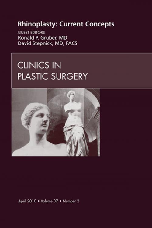 Cover of the book Rhinoplasty: Current Concepts, An Issue of Clinics in Plastic Surgery - E-Book by Ronald P. Gruber, MD, David Stepnick, MD, Elsevier Health Sciences