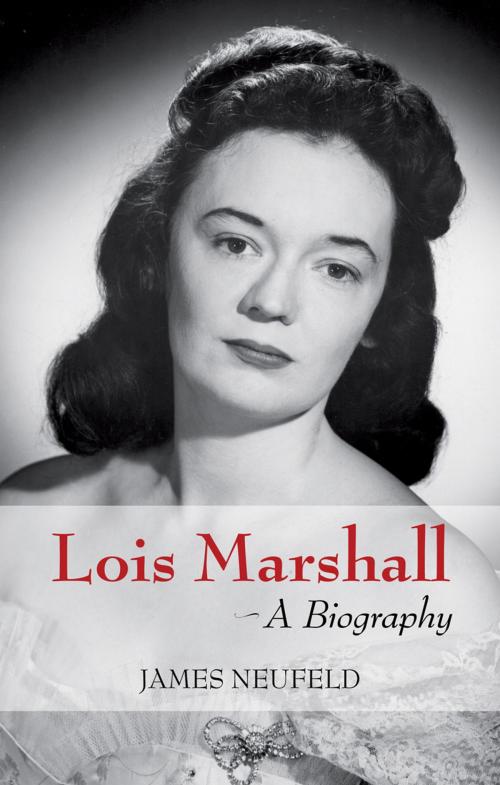 Cover of the book Lois Marshall by James Neufeld, Dundurn