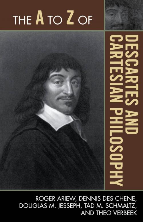 Cover of the book The A to Z of Descartes and Cartesian Philosophy by Roger Ariew, Dennis Des Chene, Douglas M. Jesseph, Tad M. Schmaltz, Theo Verbeek, Scarecrow Press
