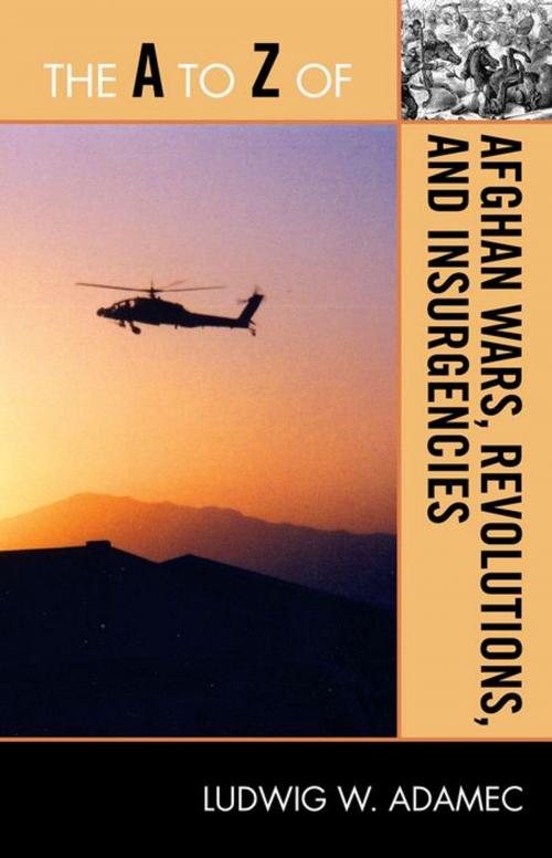 Cover of the book The A to Z of Afghan Wars, Revolutions and Insurgencies by Ludwig W. Adamec, Scarecrow Press