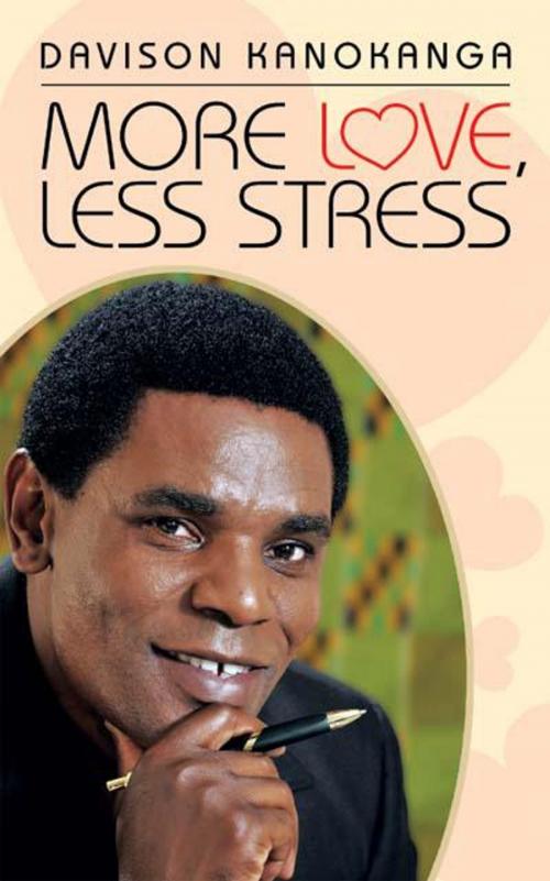 Cover of the book More Love, Less Stress by Davison Kanokanga, AuthorHouse UK