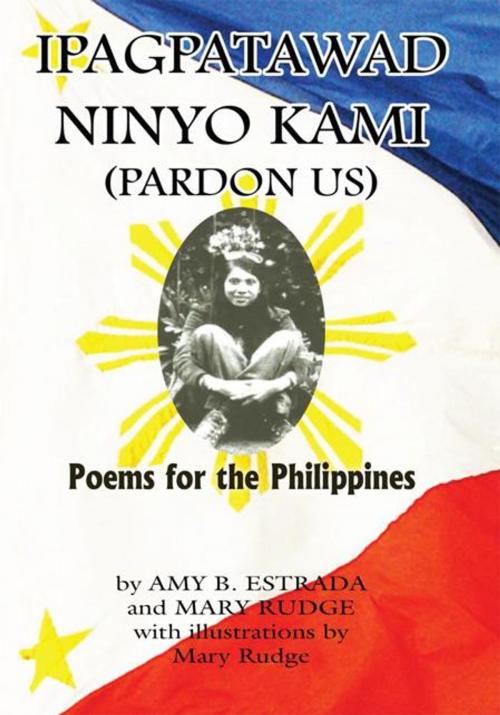 Cover of the book Ipagpatawad Ninyo Kami (Pardon Us) by Mary Rudge, Amy B. Estrada, Xlibris US