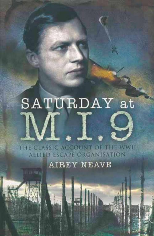 Cover of the book Saturday at M.I.9 by Airey Neave, Pen and Sword