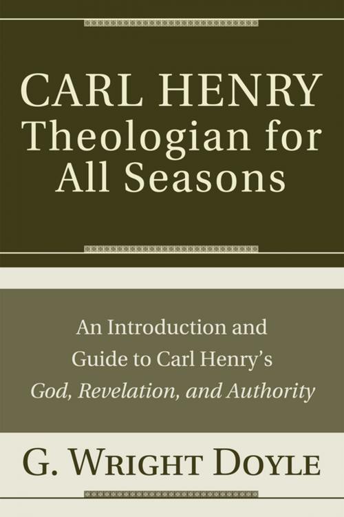 Cover of the book Carl Henry—Theologian for All Seasons by G. Wright Doyle, Wipf and Stock Publishers