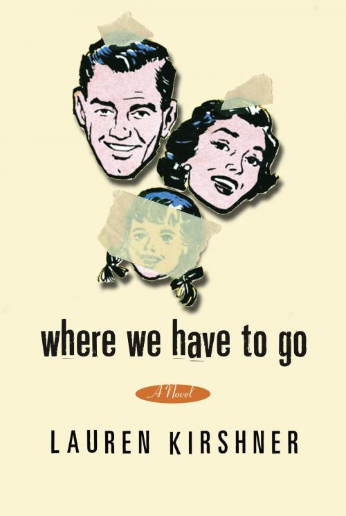 Cover of the book Where We Have to Go by Lauren Kirshner, McClelland & Stewart