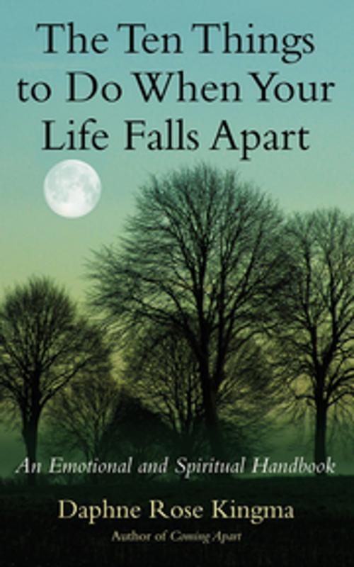 Cover of the book The Ten Things to Do When Your Life Falls Apart by Daphne Rose Kingma, New World Library