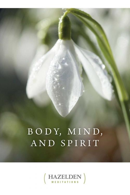 Cover of the book Body, Mind, and Spirit by Anonymous, Hazelden Publishing