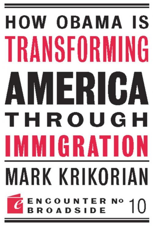 Cover of the book How Obama is Transforming America Through Immigration by Mark Krikorian, Encounter Books