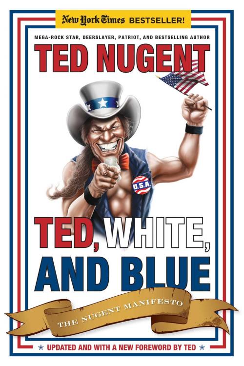 Cover of the book Ted, White, and Blue by Ted Nugent, Regnery Publishing