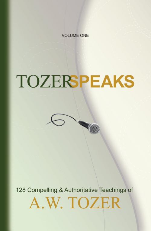 Cover of the book Tozer Speaks: Volume One by Gerald B. Smith, A. W. Tozer, Moody Publishers