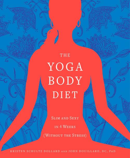 Cover of the book The Yoga Body Diet by Kristen Schultz Dollard, John Douillard, Potter/Ten Speed/Harmony/Rodale