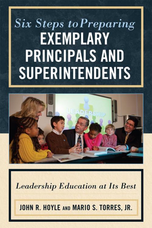 Cover of the book Six Steps to Preparing Exemplary Principals and Superintendents by John Hoyle, Mario S. Torres Jr., R&L Education